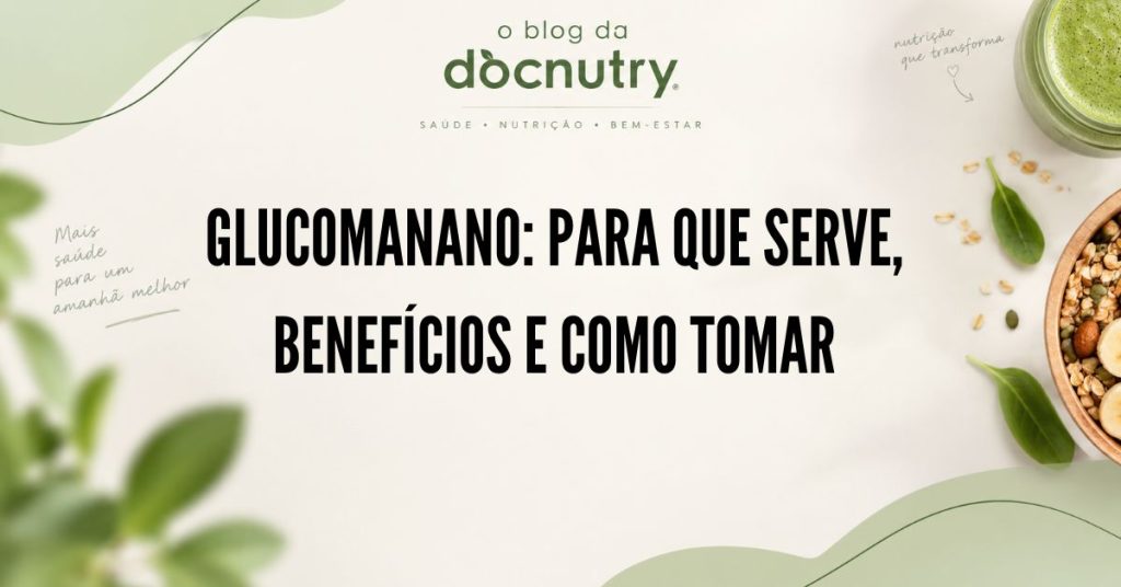Glucomanano_ para que serve, benefícios e como tomar